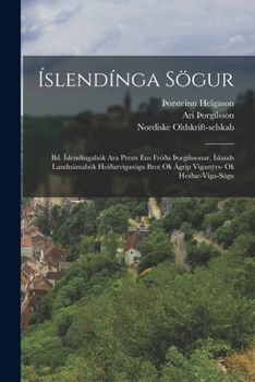 Paperback Íslendínga Sögur: Bd. Íslendíngabók Ara Prests Ens Fróða þorgilssonar, Íslands Landnámabók Heiðarvígasögu Brot Ok Ágrip Vigastýrs- Ok Heiðar-Víga-Sögu [Icelandic] Book