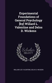 Hardcover Experimental Foundations of General Psychology [by] Willard L. Valentine and Delos D. Wickens Book