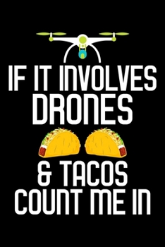 Paperback If It Involves Drones & Tacos Count Me In: If It Involves Drones & Tacos Count Me In Taco Drone Blank Composition Notebook for Journaling & Writing (1 Book