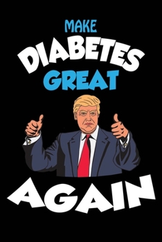 Paperback Make Diabetes Great Again: Weekly Diabetes Record Book & Blood Sugar Log Book, Daily (Two Years) Glucose Tracker Book