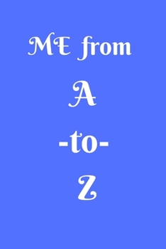 Me From A to Z: Blank Lined 120 pages Journal Notebook Diary Composition Book: ABC Self-Help Journal