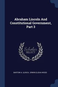 Paperback Abraham Lincoln And Constitutional Government, Part 3 Book