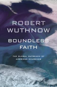 Hardcover Boundless Faith: The Global Outreach of American Churches Book