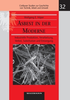 Paperback Asbest in der Moderne: Industrielle Produktion, Verarbeitung, Verbot, Substitution und Entsorgung [German] Book