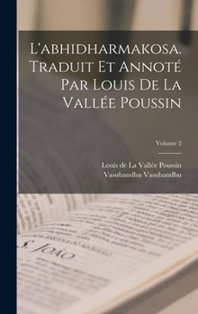 Hardcover L'abhidharmakosa. Traduit et annoté par Louis de la Vallée Poussin; Volume 2 [French] Book