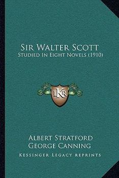 Paperback Sir Walter Scott: Studied In Eight Novels (1910) Book