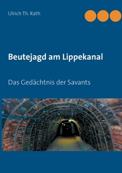 Paperback Beutejagd am Lippekanal: Das Gedächtnis der Savants [German] Book