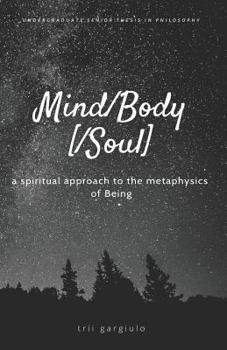 Paperback Mind/Body[/Soul]: a spiritual approach to the metaphysics of Being Book