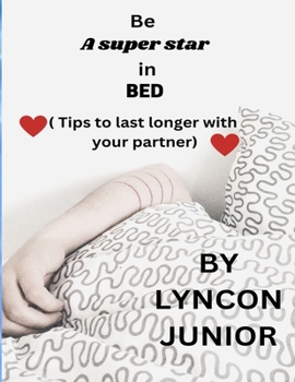 Paperback Be a Super Star in Bed: Tips to Last Longer in Bed with Your Partner Book