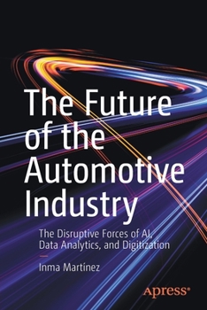 Paperback The Future of the Automotive Industry: The Disruptive Forces of Ai, Data Analytics, and Digitization Book