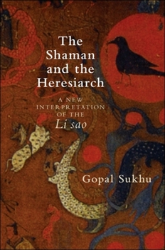 Paperback The Shaman and the Heresiarch: A New Interpretation of the Li Sao Book