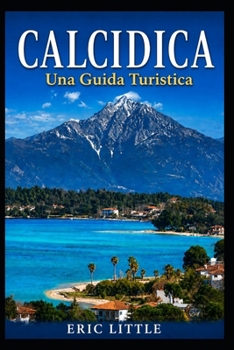 Paperback CALCIDICA: Una Guida Turistica (Italian Edition) [Italian] Book