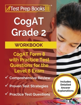 Paperback CogAT Grade 2 Workbook: CogAT Form 8 with Practice Test Questions for the Level 8 Exam [Includes Detailed Answer Explanations] Book