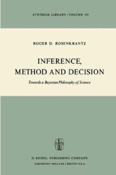 Paperback Inference, Method and Decision: Towards a Bayesian Philosophy of Science Book