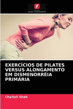 Paperback Exercícios de Pilates Versus Alongamento Em Dismenorréia Primária [Portuguese] Book
