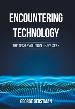 Hardcover Encountering Technology: The Tech Evolution I Have Seen Book