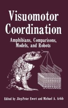 Hardcover Visuomotor Coordination: Amphibians, Comparisons, Models, and Robots Book