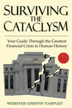 Paperback Surviving the Cataclysm: Your Guide Through the Worst Financial Crisis in Human History Book