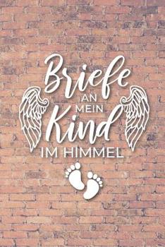 Paperback Briefe an mein Kind im Himmel: Erinnerungen an mein Sternenkind, Liniertes Tagebuch, DIN A5, 120 Seiten [German] Book