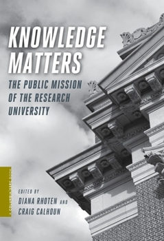 Hardcover Knowledge Matters: The Public Mission of the Research University Book