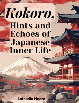 Paperback Kokoro, Hints and Echoes of Japanese Inner Life Book