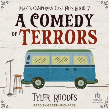 A Comedy of Terrors - Book #7 of the Max's Campervan Case Files