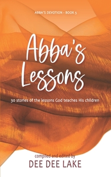 Paperback Abba's Lessons: 30 stories of the lessons God teaches His children Book