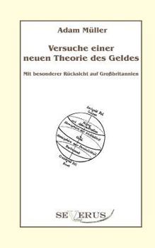 Paperback Versuche einer neuen Theorie des Geldes - Mit besonderer Rücksicht auf Großbritannien: Aus Fraktur übertragen [German] Book