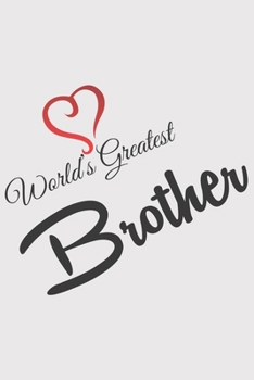 Paperback World Greatest BROTHER: World Greatest BROTHER: Notebook / Journal gift (6 x 9 inch - 110 pages - ruled) Book