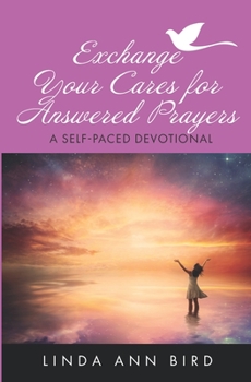 Exchange Your Cares for Answered Prayers: A Self-Paced Devotional