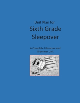 Paperback Unit Plan for Sixth Grade Sleepover: A Complete Literature and Grammar Unit Book