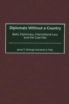 Hardcover Diplomats Without a Country: Baltic Diplomacy, International Law, and the Cold War Book