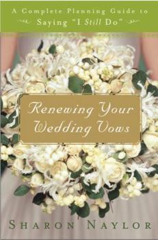 Paperback Renewing Your Wedding Vows: A Complete Planning Guide to Saying "I Still Do" Book