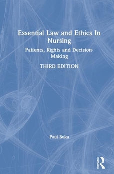 Paperback Essential Law and Ethics in Nursing: Patients, Rights and Decision-Making Book