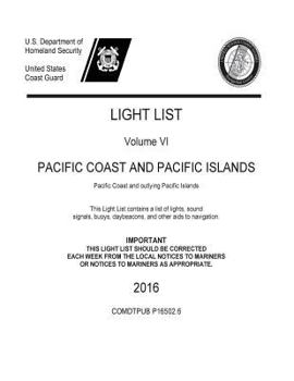 Paperback LIGHT LIST Volume VI PACIFIC COAST AND PACIFIC ISLANDS Pacific Coast and outlying Pacific Islands 2016 Book