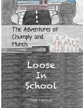 The Adventures of Chumply and Munch: Loose in School