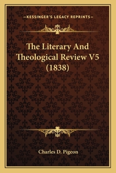 Paperback The Literary And Theological Review V5 (1838) Book