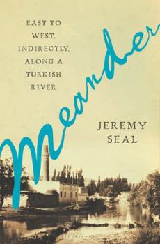 Hardcover Meander: East to West, Indirectly, Along a Turkish River Book