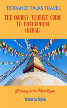 Paperback TERRANCE TALKS TRAVEL: The Quirky Tourist Guide to Kathmandu (Nepal): Gateway to the Himalayas Book