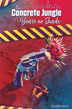 Paperback The Concrete Jungle Bears No Shade: Incarcerated Love and Pain Book