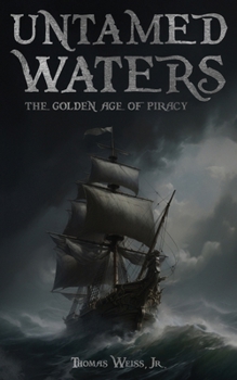 Paperback Untamed Waters: The Golden Age of Piracy Book