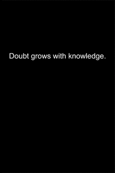 Doubt grows with knowledge.: Journal or Notebook (6x9 inches) with 120 doted pages.