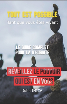Paperback Tout est possible, Tant que vous êtes vivant: Le Guide Complet Pour La Réussite [French] Book