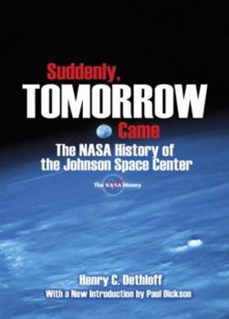 Paperback Suddenly, Tomorrow Came: The NASA History of the Johnson Space Center Book