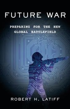 Hardcover Future War: Preparing for the New Global Battlefield Book