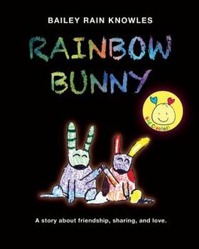 Paperback Rainbow Bunny: A Story about Friendship, Sharing, and Love Book