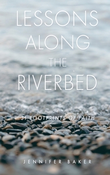 Paperback Lessons Along The Riverbed: 31 Footprints of Faith Book