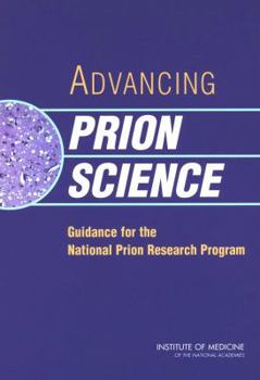 Paperback Advancing Prion Science: Guidance for the National Prion Research Program Book