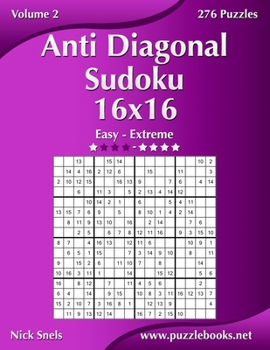 Paperback Anti Diagonal Sudoku 16x16 - Easy to Extreme - Volume 2 - 276 Puzzles Book