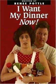 Paperback I Want My Dinner Now!: Simple Meals for Busy Cooks Book